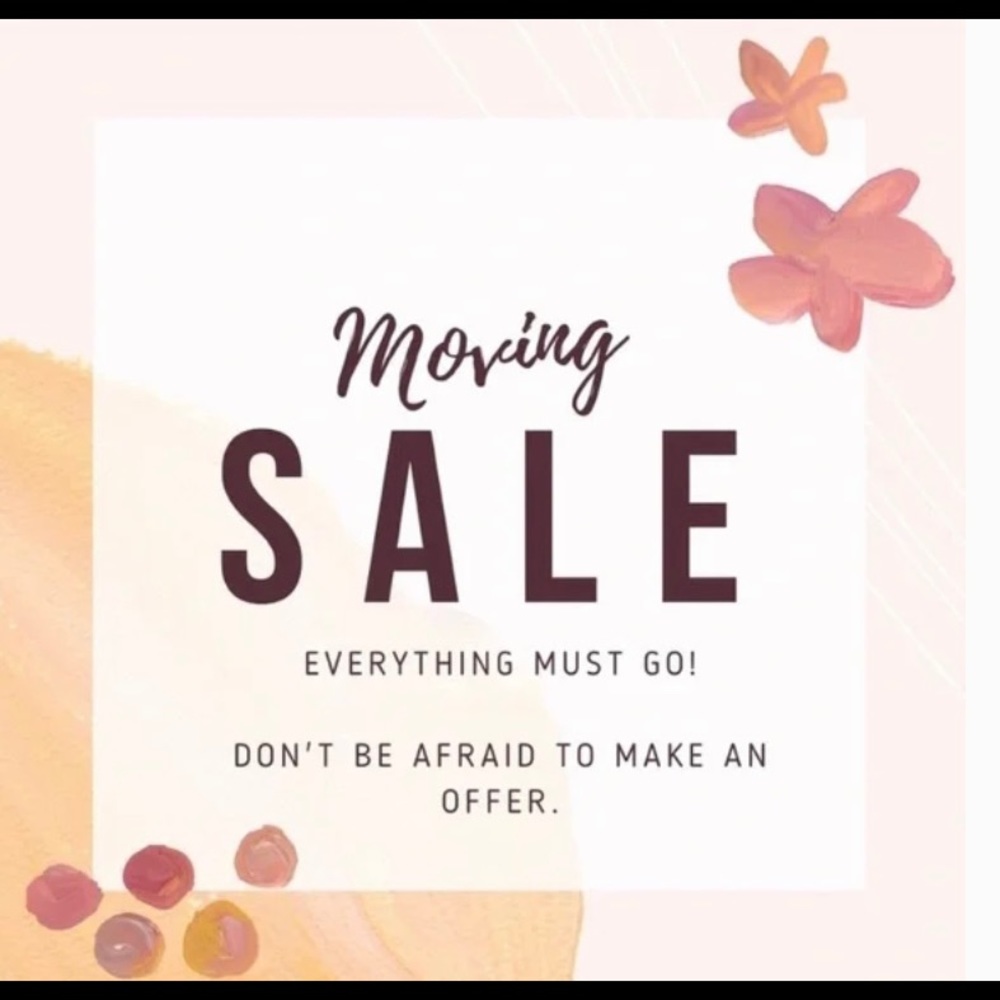 Moving Sale! Everything Must Go